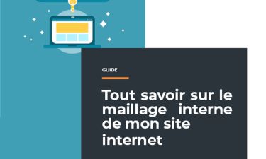 Guide : Maillage de mon site internet