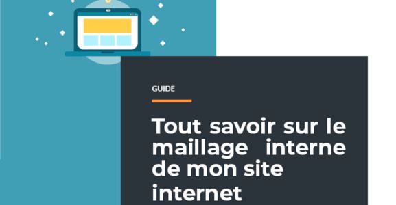 Tout savoir sur le maillage de mon site internet