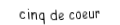 Je suis une carte à jouer. Je viens directement avant le six, je suis rouge mais pas de carreau.