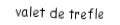 Je suis une carte à jouer. Je viens directement avant le dame, je suis noir mais pas de pique.